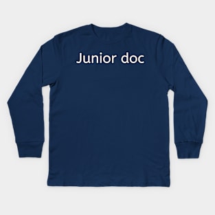 Junior doc funny pediatrician pun Kids Long Sleeve T-Shirt